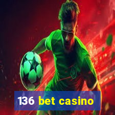 136 bet casino